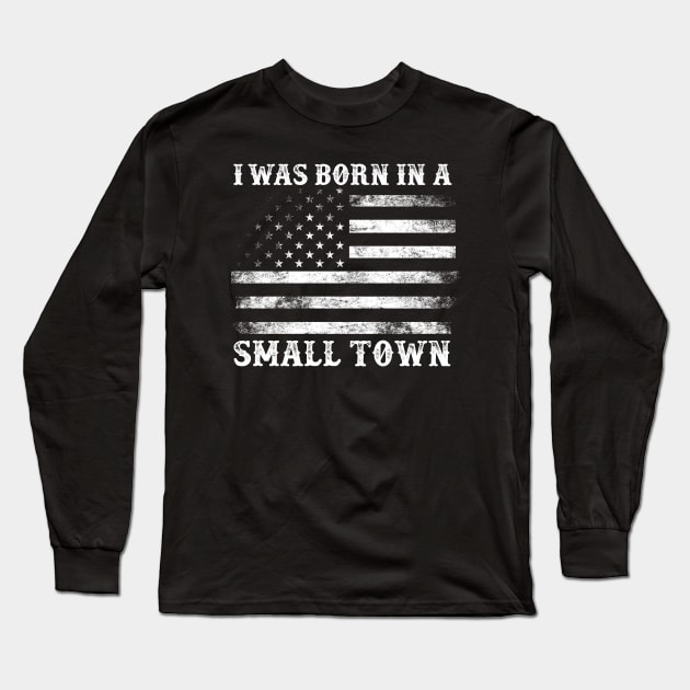 Retro I Was Born in a Small Town Long Sleeve T-Shirt by FrancisMcdanielArt